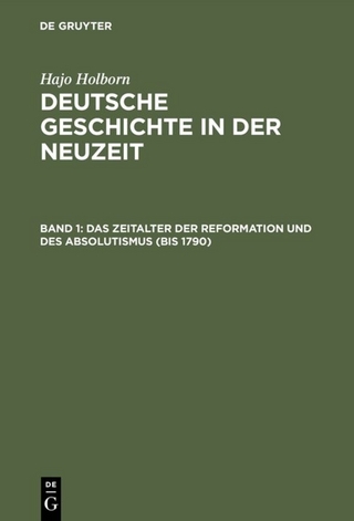 Hajo Holborn: Deutsche Geschichte in der Neuzeit / Das Zeitalter der Reformation und des Absolutismus