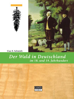 Der Wald in Deutschland im 18. und 19. Jahrhundert - Uwe E Schmidt