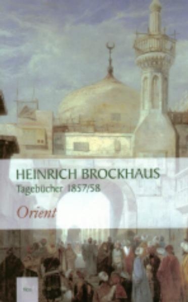 Heinrich Brockhaus. Tageb&uuml;cher 1857/58 - Heinrich Brockhaus