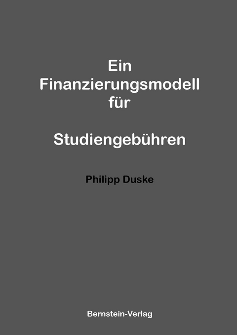 Ein Finanzierungsmodell f&uuml;r Studiengeb&uuml;hren - Philipp Duske