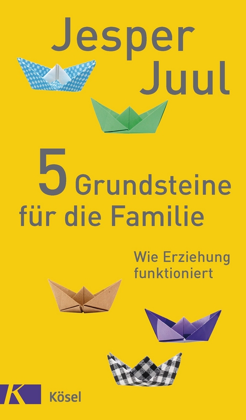 5 Grundsteine f&uuml;r die Familie - Jesper Juul