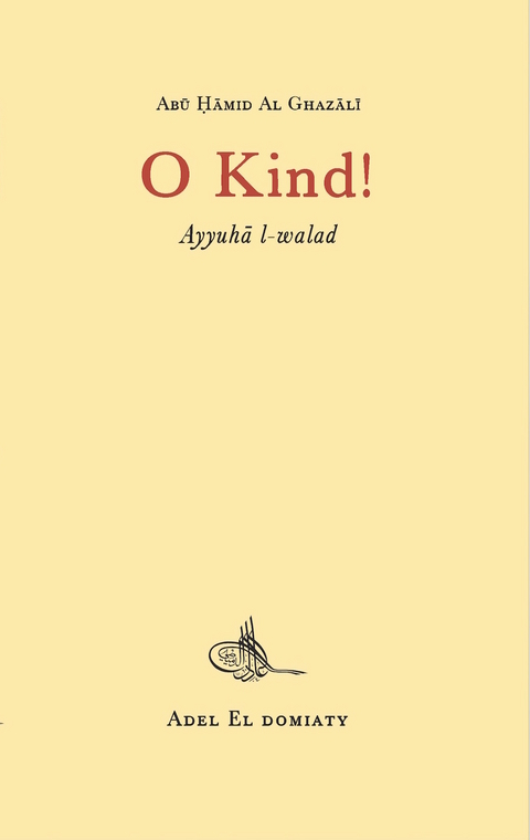 O Kind! Ayyuha l-walad - Muhammed Al-Ghazali