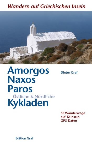 Amorgos, Naxos, Paros, &Ouml;stliche & N&ouml;rdliche Kykladen - Dieter Graf