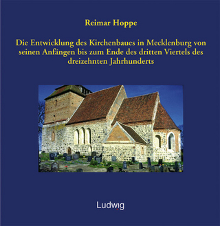 Die Entwicklung des Kirchenbaues in Mecklenburg von seinen Anfängen bis zum Ende des dritten Viertels des dreizehnten Jahrhunderts.