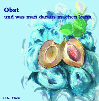 Obst - und was man daraus machen kann