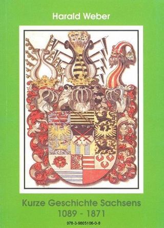 Kurze Geschichte Sachsens 1089-1871
