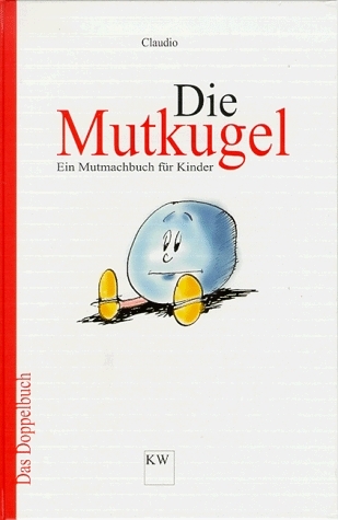 Courage, M&uuml;tter! /Die Mutkugel - Sabine Ebbecke,  Claudio