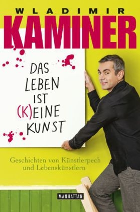Das Leben ist keine Kunst - Wladimir Kaminer