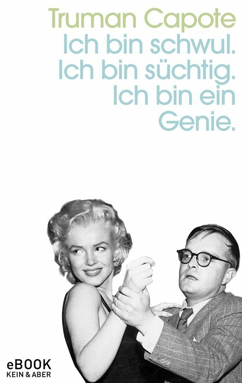 Ich bin schwul. Ich bin s&uuml;chtig. Ich bin ein Genie. - Truman Capote