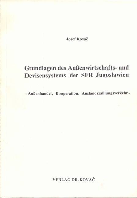 Grundlagen des Aussenwirtschafts- und Devisensystems der SFR Jugoslawien - Josef Kovač