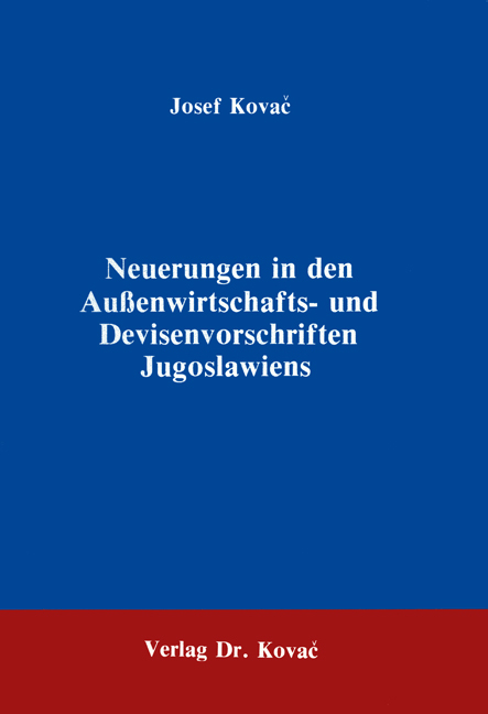 Neuerungen in den Aussenwirtschafts- und Devisenvorschriften Jugoslawiens - Josef Kovač