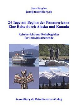 24 Tage am Beginn der Panamericana - Eine Reise durch Alaska und Kanada