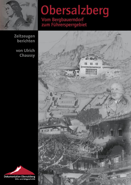 Obersalzberg. Vom Bergbauerndorf zum F&uuml;hrersperrgebiet / From an Alpine Village to the F&uuml;hrer's Off-limits Area - Ulrich Chaussy