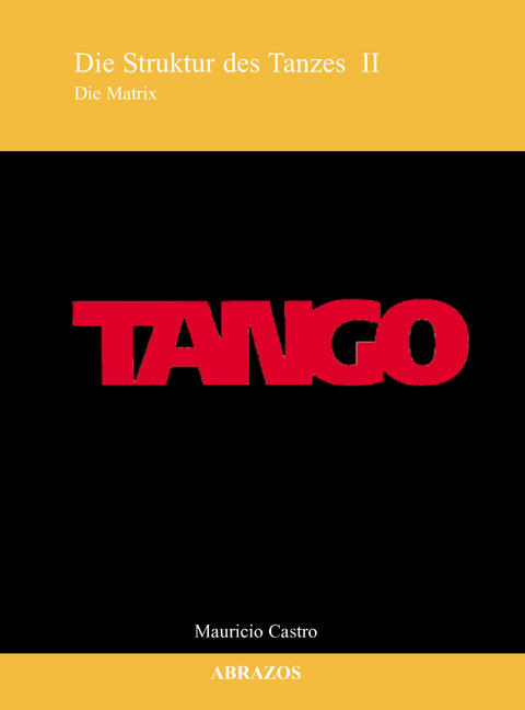 Tango - Die Struktur des Tanzes / Die Matrix - Mauricio Castro