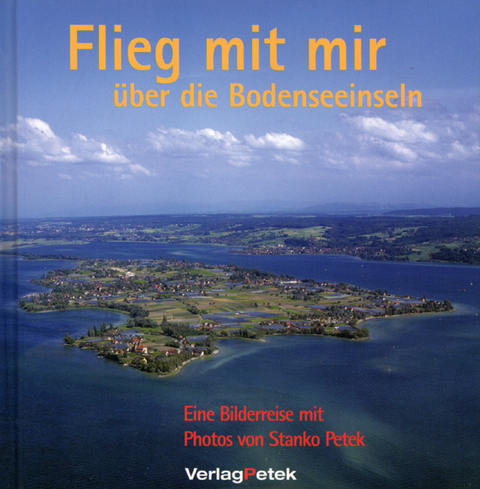 Flieg mit mit &uuml;ber die Bodenseeinseln - Stanko Petek