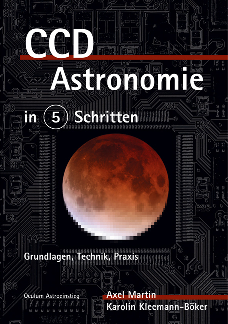 CCD-Astronomie in 5 Schritten - Axel Martin, Karolin Kleemann-B&ouml;ker