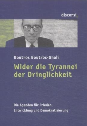 Wider die Tyrannei der Dringlichkeit - Boutros Boutros-Ghali