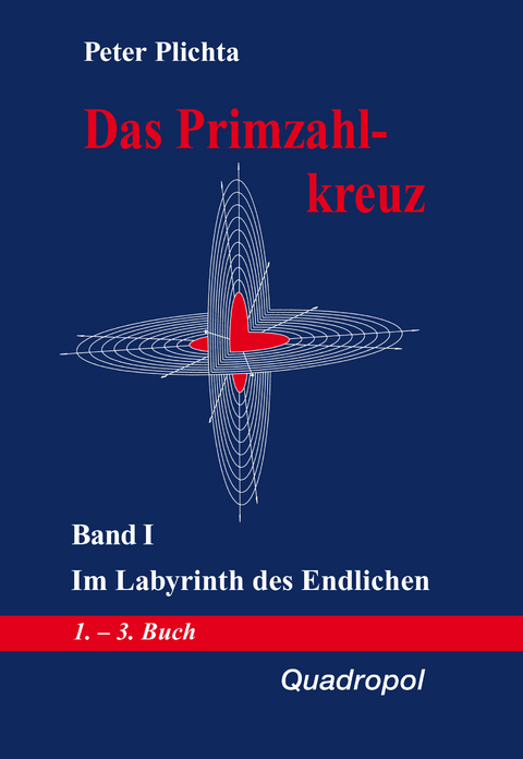 Das Primzahlkreuz / Das Primzahlkreuz &ndash; Band I - Peter Plichta