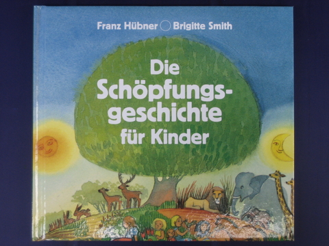 Die Sch&ouml;pfungsgeschichte f&uuml;r Kinder - Franz H&uuml;bner