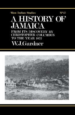 The History of Jamaica - William James Gardner