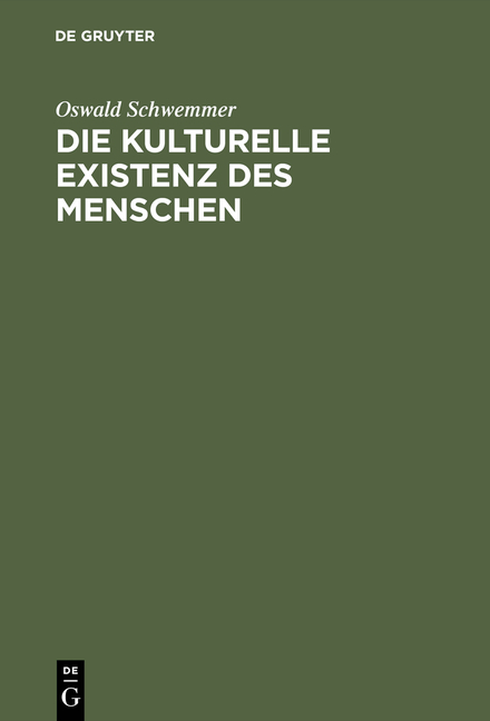 Die kulturelle Existenz des Menschen - Oswald Schwemmer