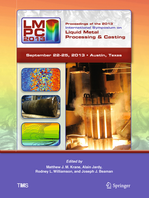 Proceedings of the 2013 International Symposium on Liquid Metal Processing and Casting - 
