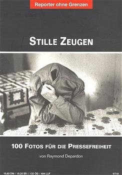 Fotos für die Pressefreiheit. Herausgegeben von Reporter ohne Grenzen / Stille Zeugen