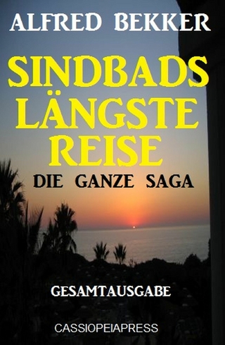 Sindbads längste Reise: Die ganze Saga: Gesamtausgabe