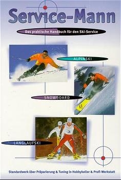 "Service-Mann". Das praktische Handbuch f&uuml;r den Skiservice: Alpinski - Langlaufski - Snowboard - Klaus Schl&ouml;sser, Herbert Vogler