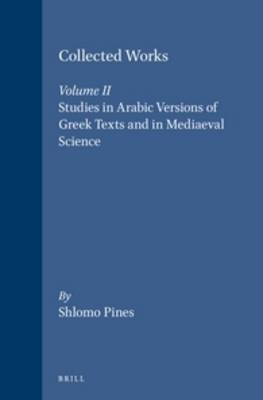 Studies in Arabic Versions of Greek Texts and in Mediaeval Science - Shlomo Pines