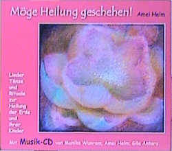 M&ouml;ge Heilung geschehen - Amei Helm
