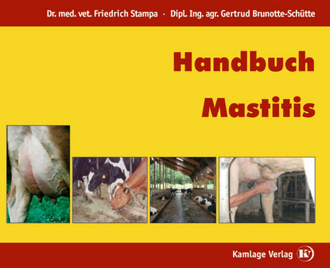 Handbuch Mastitis - Friedrich Stampa, Siegfried Kalchreuter, Gertrud Brunotte-Sch&uuml;tte
