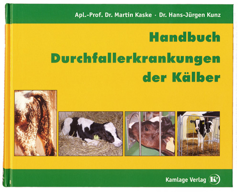 Handbuch Durchfallerkrankungen der K&auml;lber - Hans J Kunz, Martin Kaske