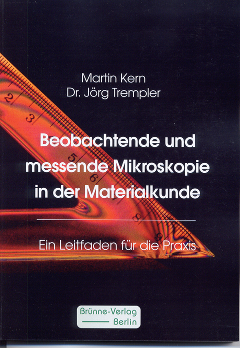 Beobachtende und messende Mikroskopie in der Materialkunde - Martin Kern, J&ouml;rg Trempler