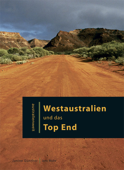 Westaustralien und das Top End - Janine G&uuml;nther, Jens Mohr