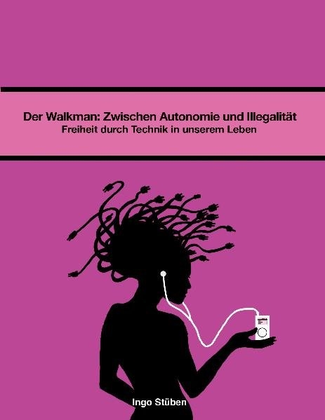 Der Walkman: Zwischen Autonomie und Illegalit&auml;t - Ingo St&uuml;ben