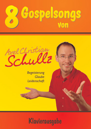 8 Gospelsongs von Axel Chr. Schullz
