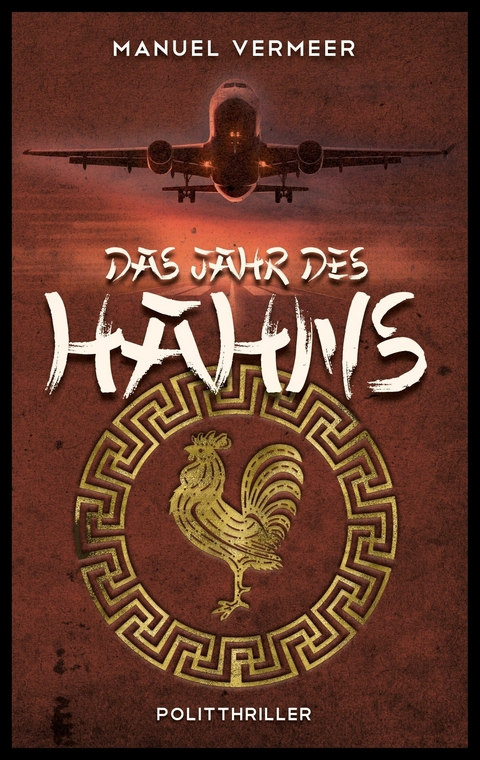 Das Jahr des Hahns - Manuel Vermeer