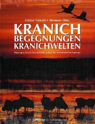 Kranichbegegnungen-Kranichwelten - G&uuml;nter Nowald, Hermann Dirks