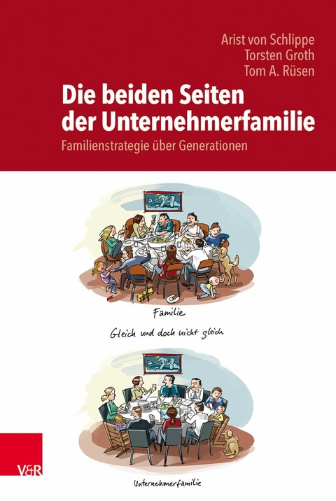 Die beiden Seiten der Unternehmerfamilie -  Arist von Schlippe,  Torsten Groth,  Tom A. R&uuml;sen