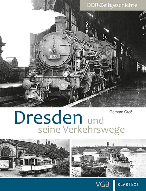 Dresden und seine Verkehrswege - Gerhard Gre&szlig;