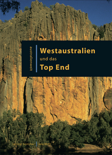 Westaustralien und das Top End - Janine G&uuml;nther, Jens Mohr