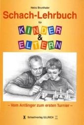 Schach-Lehrbuch f&uuml;r Kinder & Eltern - Heinz Brunthaler