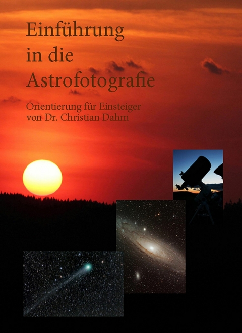 Einführung in die Astrofotografie - Christian Dahm