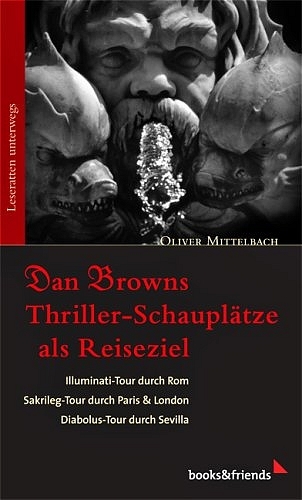 Leseratten unterwegs. Dan Browns Thriller-Schaupl&auml;tze als Reiseziel - Oliver Mittelbach