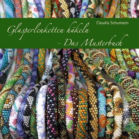 Glasperlenketten h&auml;keln - Das Musterbuch - Claudia Schumann