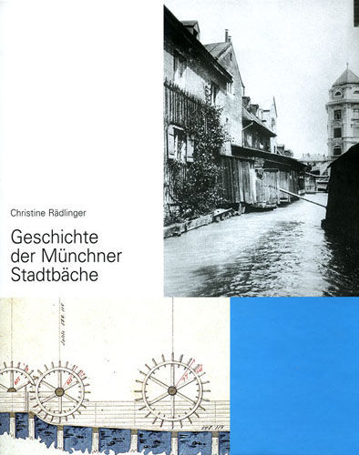 Geschichte der M&uuml;nchner Stadtb&auml;che - Christine R&auml;dlinger