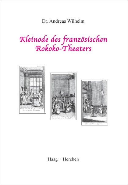 Kleinode des franz&ouml;sischen Rokoko-Theaters - Andreas Wilhelm