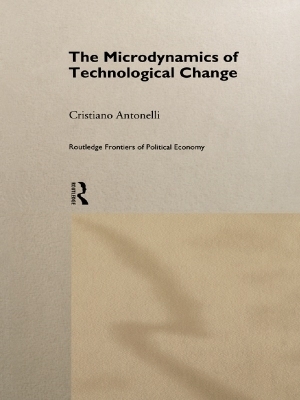 Microdynamics of Technological Change - Cristiano Antonelli