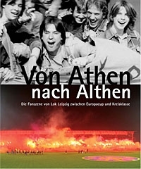Von Athen nach Althen - Die Fanszene von LOK Leipzig zwischen Europacup und Kreisklasse - Thomas Franke, Veit P&auml;tzug